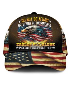 Do Not Be Afraid Of Being Outnumbered Eagles Fly Alone Over Print Classic Cap