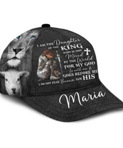Personalized Woman Warrior Of God I Am The Daughter Of The King Do Not Fear Because I Am His Over Print Classic Cap